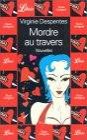 Mordre au travers - Virginie Despentes